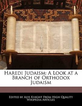 Haredi Judaism : A Look at a Branch of Orthodox Judaism