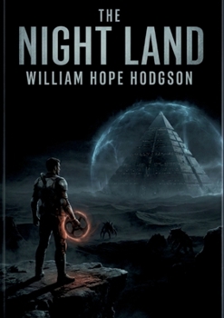 The Night Land: by William Hope Hodgson