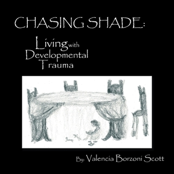 Paperback Chasing Shade: Living with Developmental Trauma Book