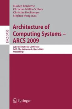 Paperback Architecture of Computing Systems - ARCS 2009: 22nd International Conference, Delft, the Netherlands, March 10-13, 2009, Proceedings Book