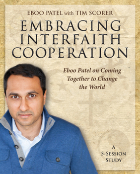 Paperback Embracing Interfaith Cooperation Participant's Workbook: Eboo Patel on Coming Together to Change the World Book