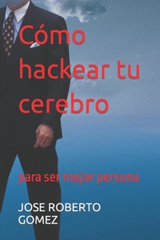 Paperback Cómo hackear tu cerebro: para ser mejor persona [Spanish] Book