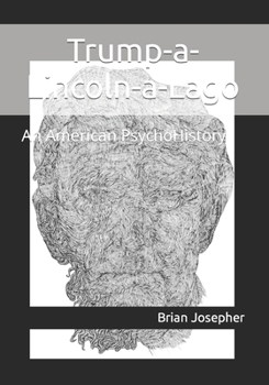 Paperback Trump-a-Lincoln-a-Lago: An American PsychoHistory Book