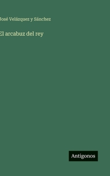 Hardcover El arcabuz del rey [Spanish] Book