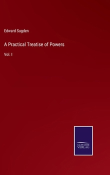 Hardcover A Practical Treatise of Powers: Vol. I Book