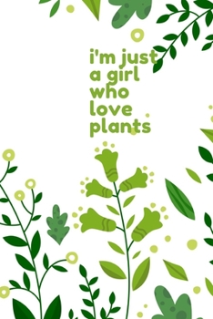 i'm just a girl who love plants: journal notebook ,girl why love natural , 120 pages 6 x 9
