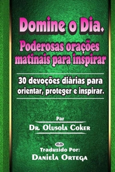 Paperback Domine o Dia: Poderosas orações matinais para inspirar: 30 devoções diárias para orientar, proteger e inspirar [Portuguese] Book