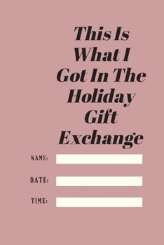 This Is What I Got In The Holiday Gift Exchange: Lined notebook 120 pages matte cover.holiday gift.best gift