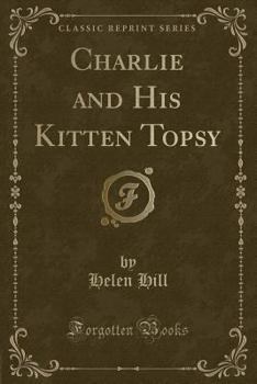 Paperback Charlie and His Kitten Topsy (Classic Reprint) Book