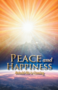 Paperback Peace and Happiness: Behold He is Coming Book