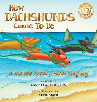 How Dachshunds Came to Be: A Tall Tale about a Short Long Dog - Book #1 of the Tall Tales