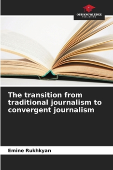 The transition from traditional journalism to convergent journalism