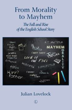 Paperback From Morality to Mayhem: The Fall and Rise of the English School Story Book