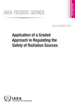Paperback Application of a Graded Approach in Regulating the Safety of Radiation Sources Book