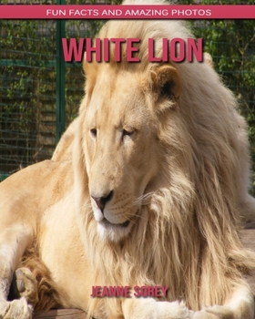 White lion: Fun Facts and Amazing Photos