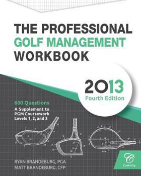Paperback The Professional Golf Management Workbook: A Supplement to PGM Coursework for Levels 1, 2, and 3 (4th Edition) Book