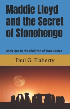 Paperback Maddie Lloyd and the Secret of Stonehenge: Book One in the Children of Time Series Book
