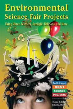 Library Binding Environmental Science Fair Projects Using Water, Feathers, Sunlight, Balloons, and More Book