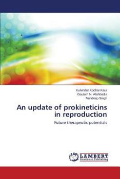An update of prokineticins in reproduction: Future therapeutic potentials