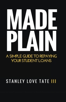 Paperback Made Plain: A simple guide to repaying your student loans Book