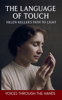 The Language of Touch: Helen Keller's Path to Light