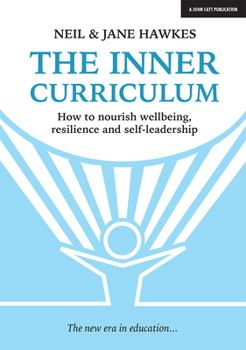 Paperback The Inner Curriculum: How to Develop Wellbeing, Resilience & Self-Leadership Book