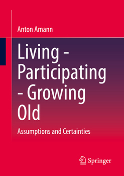 Paperback Living - Participating - Growing Old: Assumptions and Certainties Book