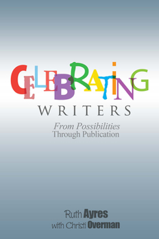 Paperback Celebrating Writers: From Possibilities to Publication Book