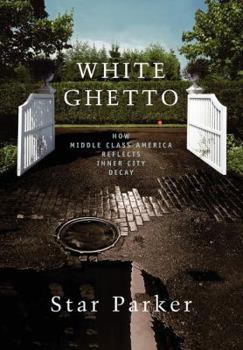 Paperback White Ghetto: How Middle Class America Reflects Inner City Decay Book