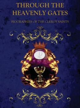 Hardcover Through the Heavenly Gates: Biographies of the Saints Book 2 of 3: Clergy Saints Book