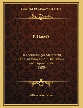 Paperback P. Hasse's: Das Schleswiger Stadtrecht, Untersuchungen Zur Danischen Rechtsgeschichte (1880) [Danish] Book