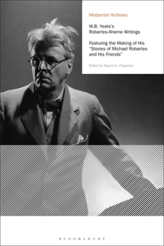 Paperback W.B. Yeats's Robartes-Aherne Writings: Featuring the Making of His Stories of Michael Robartes and His Friends Book