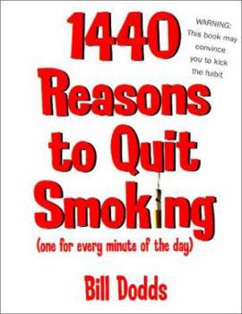 Paperback 1,440 Reasons to Quit Smoking: One for Every Minute of the Day ... and Night Book