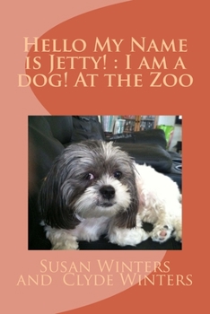 Paperback Hello My Name is Jetty!: I am a dog! At the Zoo Book