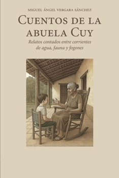 Cuentos de la abuela Cuy: Relatos contados entre corrientes de agua, fauna y fogones (Spanish Edition)