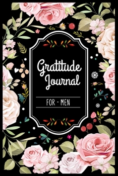 Paperback Gratitude Journal For Men: Gratitude Journal - The Five-Minute Gratitude Journal - My daily gratitude journal 100 pages 6 x 9 inch - Positivity D Book