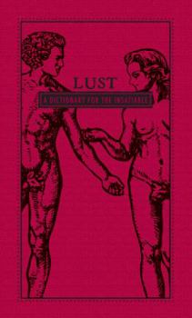 Hardcover Lust: A Dictionary for the Insatiable Book