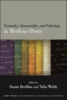Hardcover Normality, Abnormality, and Pathology in Merleau-Ponty Book