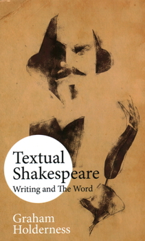 Hardcover Textual Shakespeare: Writing and the Word Book