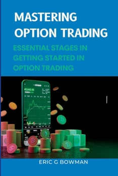 Paperback Mastering Option Trading: Essential stages in getting started in option trading Book