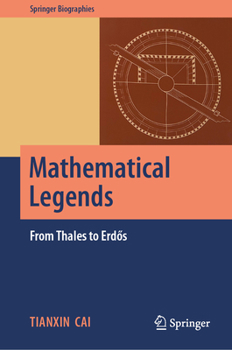 Mathematical Legends: From Thales to Erdős