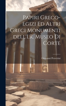 Hardcover Papiri greco-egizi ed altri greci monumenti dell'I.R. Museo di corte [Italian] Book