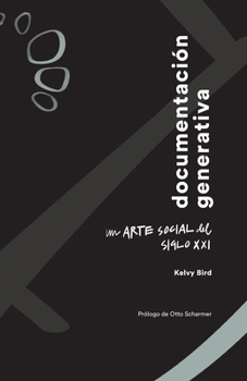Paperback Documentación Generativa: Un Arte Social del Siglo XXI [Spanish] Book