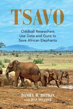 Paperback Tsavo: Oddball Reseachers Use Data and Guns to Save African Elephants Book