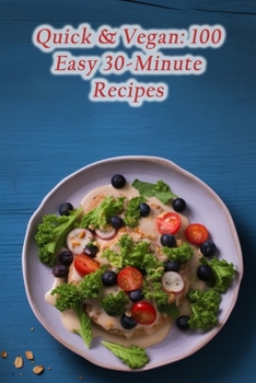 Paperback Quick & Vegan: 100 Easy 30-Minute Recipes Book