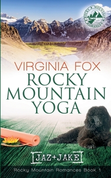 Paperback Rocky Mountain Yoga (Rocky Mountain Romances, Book 1) Book