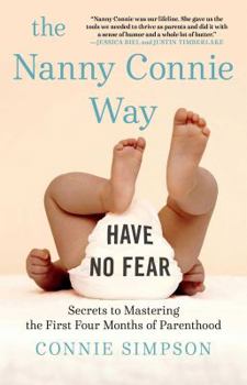 Paperback The Nanny Connie Way: Secrets to Mastering the First Four Months of Parenthood Book