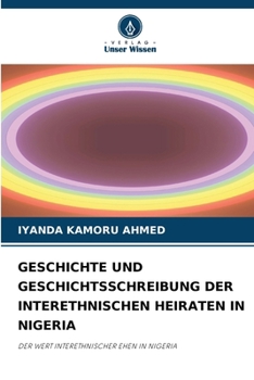 Paperback Geschichte Und Geschichtsschreibung Der Interethnischen Heiraten in Nigeria [German] Book