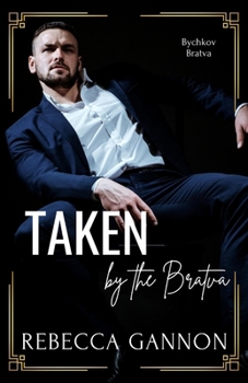 Taken by the Bratva: A Dark Bratva x Mafia Romance (Bychkov Bratva Alternate Covers) - Book #1 of the Bychkov Bratva