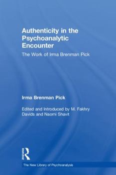 Hardcover Authenticity in the Psychoanalytic Encounter: The Work of Irma Brenman Pick Book